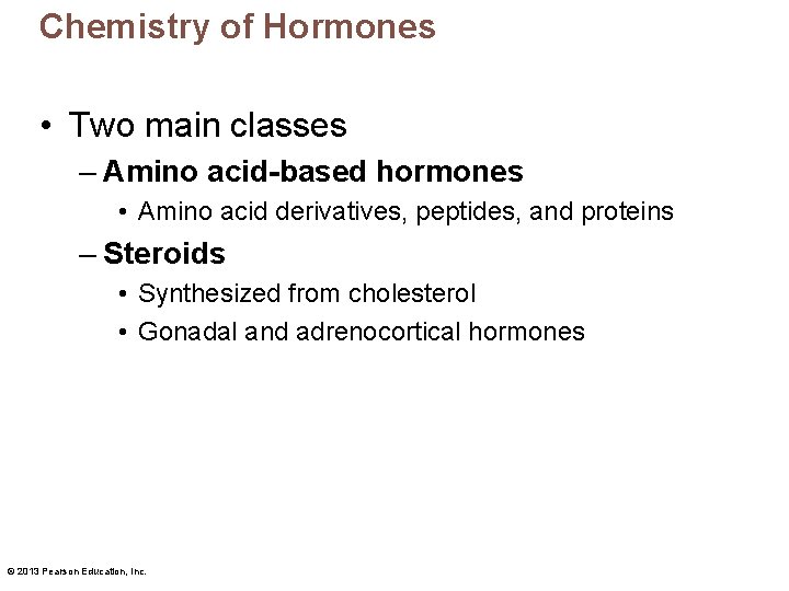 Chemistry of Hormones • Two main classes – Amino acid-based hormones • Amino acid