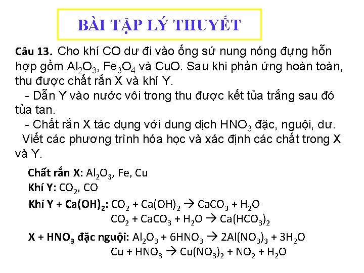 BÀI TẬP LÝ THUYẾT Câu 13. Cho khí CO dư đi vào ống sứ