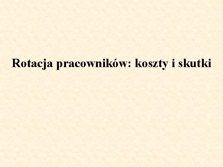 Rotacja pracowników: koszty i skutki 