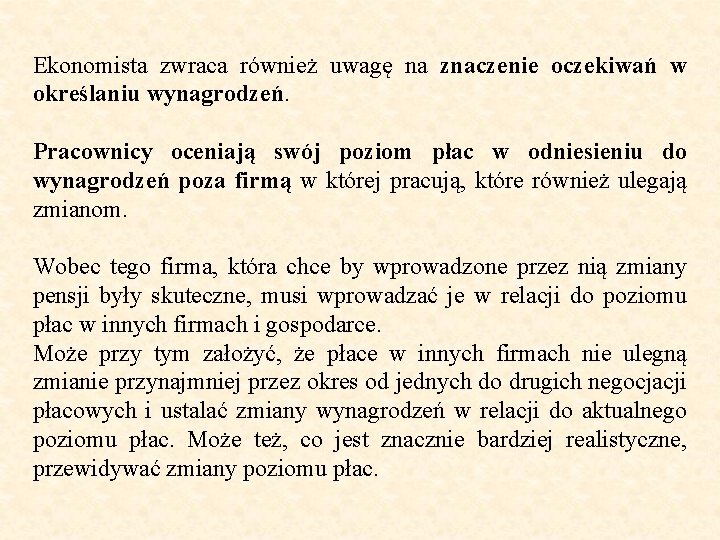 Ekonomista zwraca również uwagę na znaczenie oczekiwań w określaniu wynagrodzeń. Pracownicy oceniają swój poziom