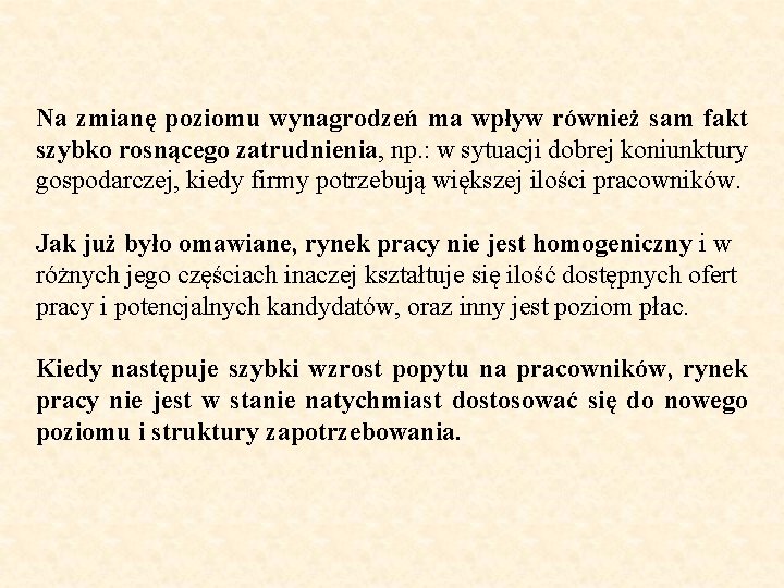 Na zmianę poziomu wynagrodzeń ma wpływ również sam fakt szybko rosnącego zatrudnienia, np. :