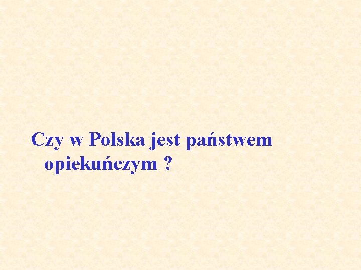 Czy w Polska jest państwem opiekuńczym ? 