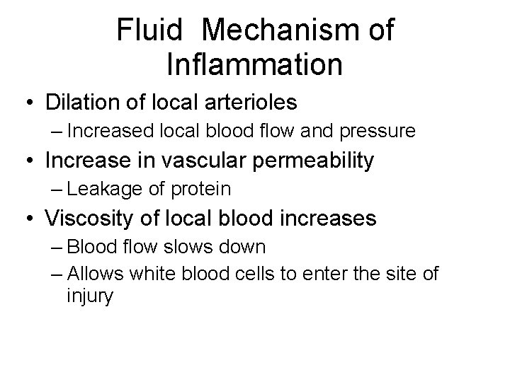 Fluid Mechanism of Inflammation • Dilation of local arterioles – Increased local blood flow