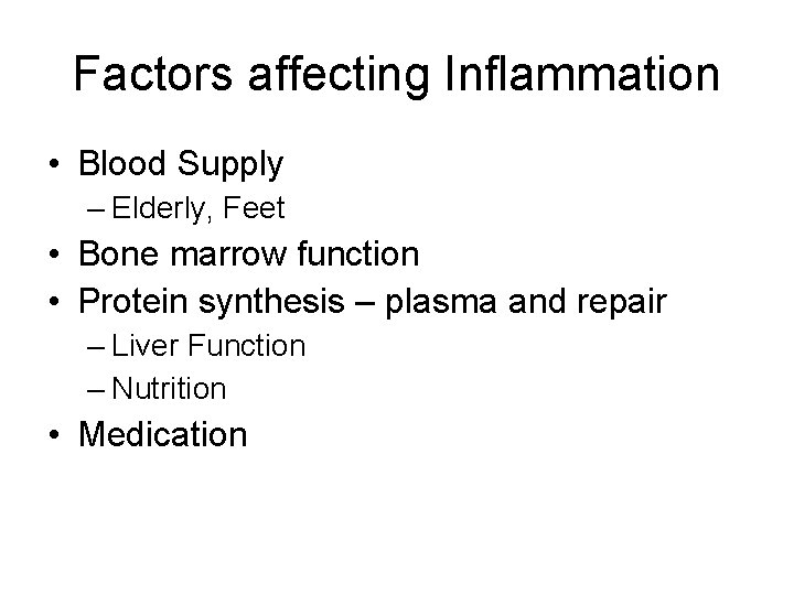 Factors affecting Inflammation • Blood Supply – Elderly, Feet • Bone marrow function •