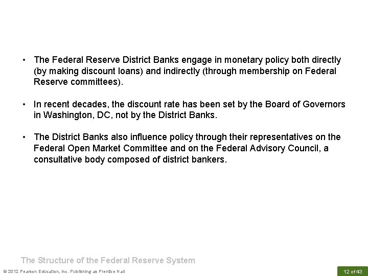  • The Federal Reserve District Banks engage in monetary policy both directly (by
