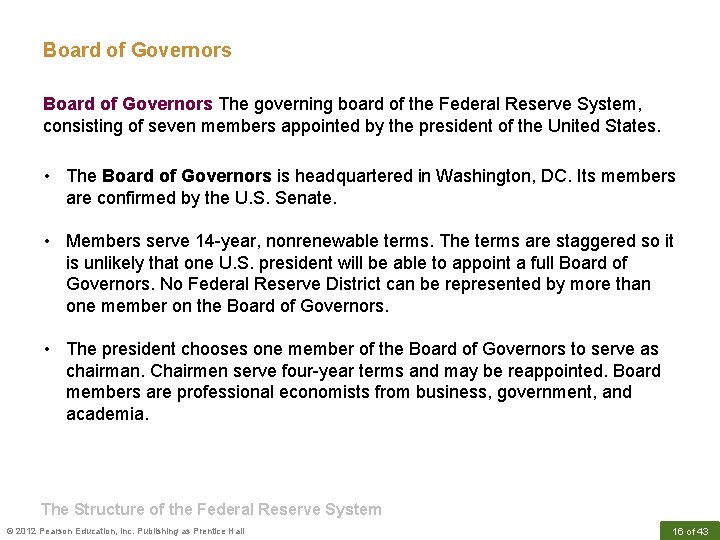 Board of Governors The governing board of the Federal Reserve System, consisting of seven
