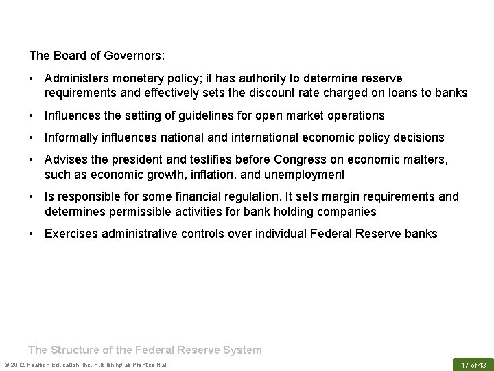 The Board of Governors: • Administers monetary policy; it has authority to determine reserve