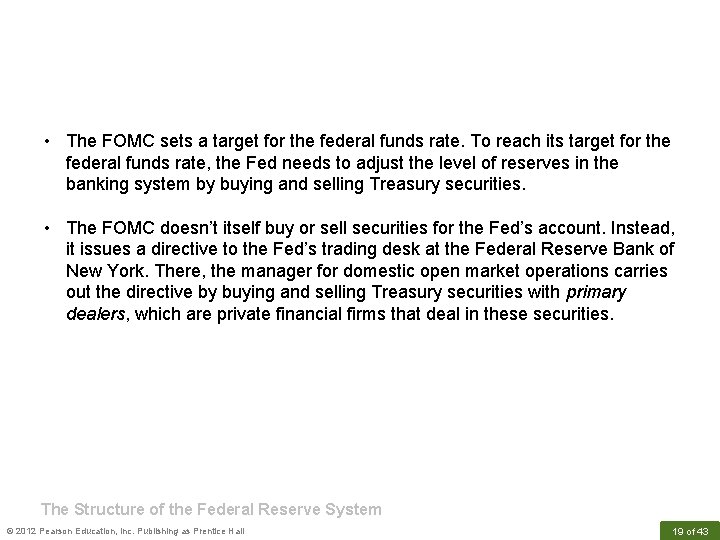  • The FOMC sets a target for the federal funds rate. To reach