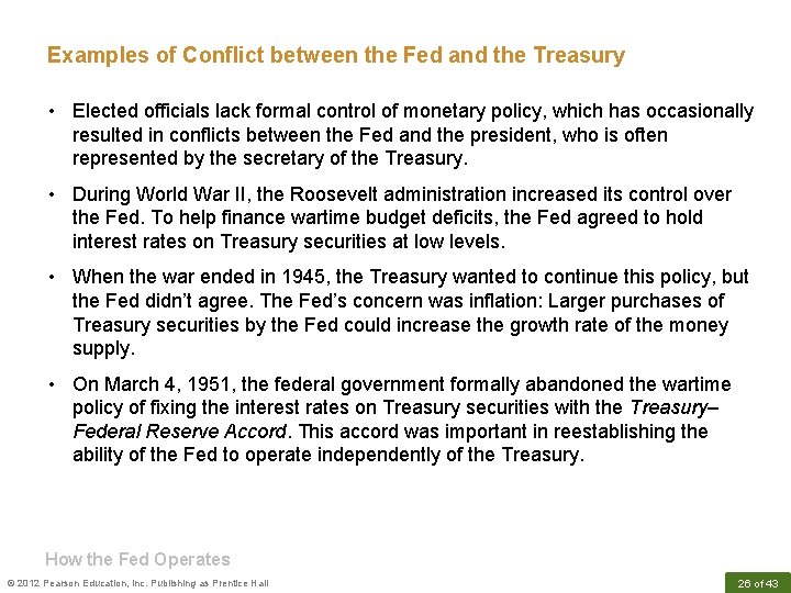 Examples of Conflict between the Fed and the Treasury • Elected officials lack formal