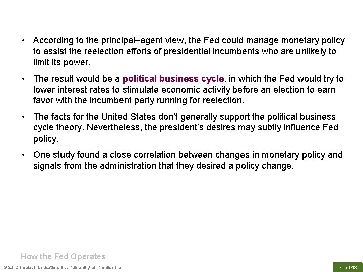  • According to the principal–agent view, the Fed could manage monetary policy to
