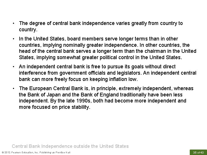  • The degree of central bank independence varies greatly from country to country.