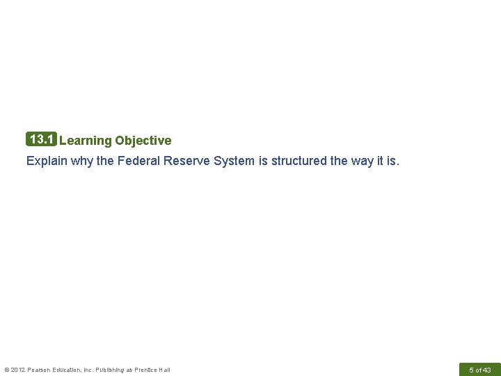 13. 1 Learning Objective Explain why the Federal Reserve System is structured the way