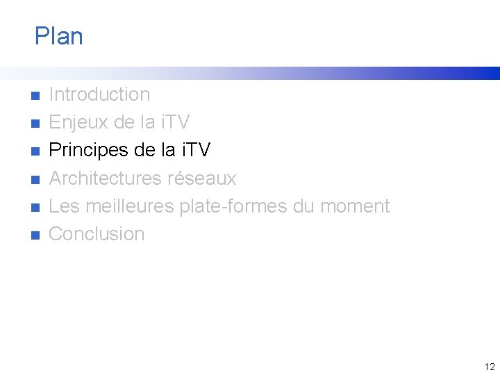 Plan n n n Introduction Enjeux de la i. TV Principes de la i.