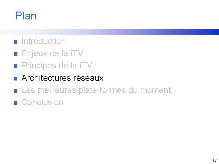 Plan n n n Introduction Enjeux de la i. TV Principes de la i.