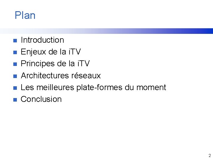 Plan n n n Introduction Enjeux de la i. TV Principes de la i.