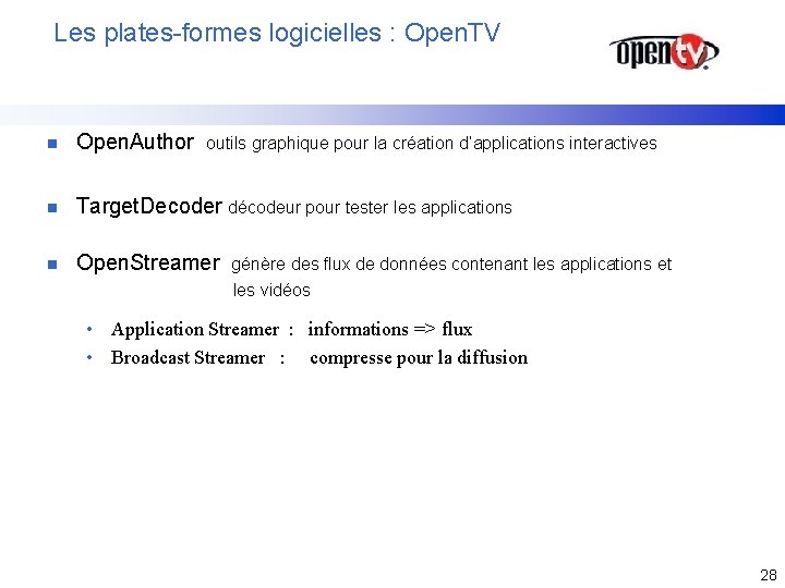 Les plates-formes logicielles : Open. TV n Open. Author n Target. Decoder décodeur pour