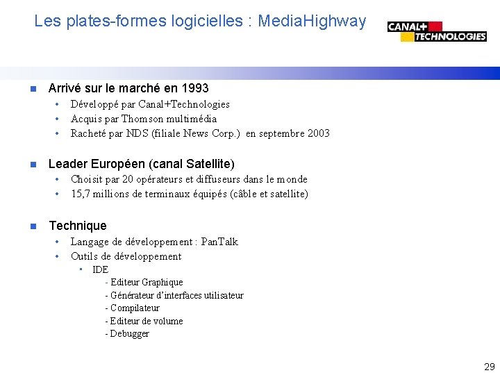 Les plates-formes logicielles : Media. Highway n Arrivé sur le marché en 1993 •