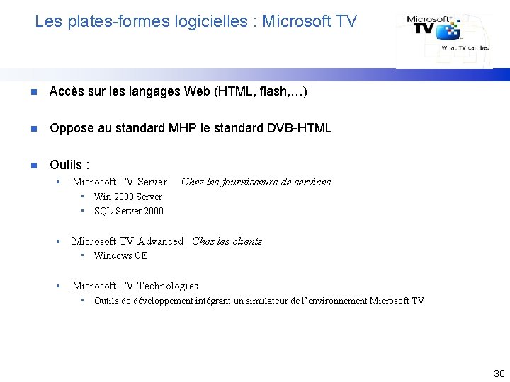 Les plates-formes logicielles : Microsoft TV n Accès sur les langages Web (HTML, flash,