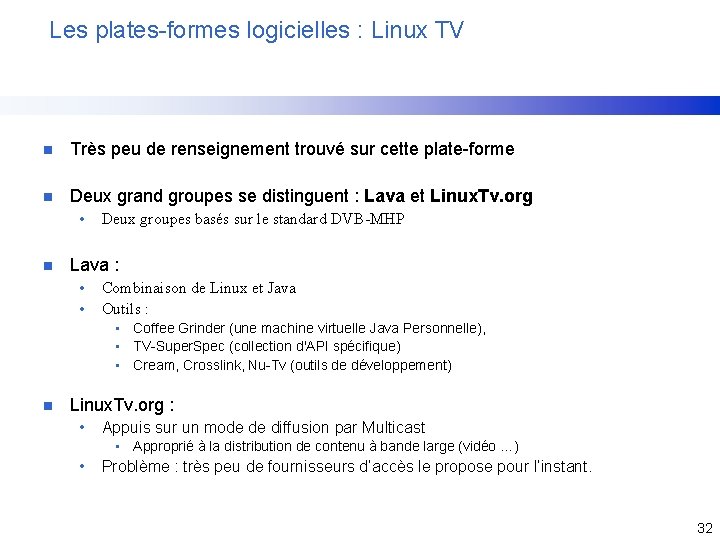 Les plates-formes logicielles : Linux TV n Très peu de renseignement trouvé sur cette