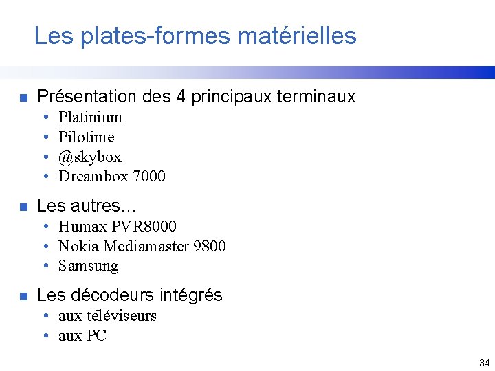 Les plates-formes matérielles n Présentation des 4 principaux terminaux • • n Platinium Pilotime