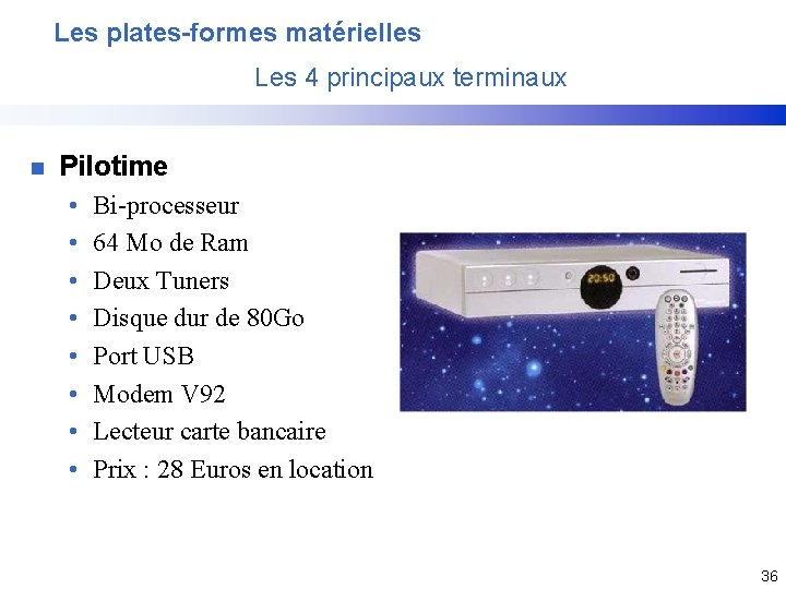 Les plates-formes matérielles Les 4 principaux terminaux n Pilotime • • Bi-processeur 64 Mo