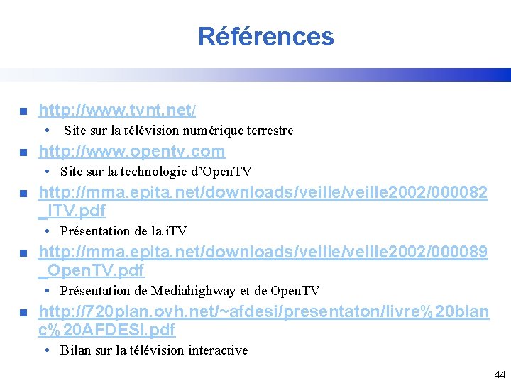 Références n http: //www. tvnt. net/ • Site sur la télévision numérique terrestre n