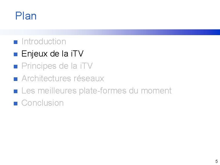 Plan n n n Introduction Enjeux de la i. TV Principes de la i.