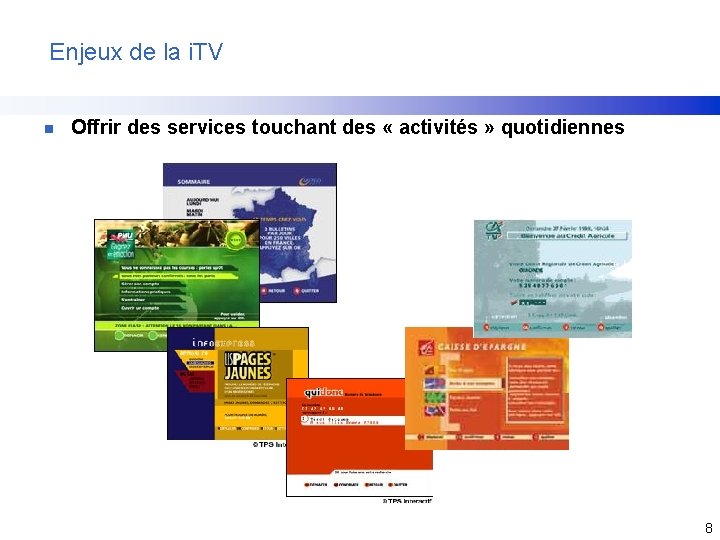 Enjeux de la i. TV n Offrir des services touchant des « activités »