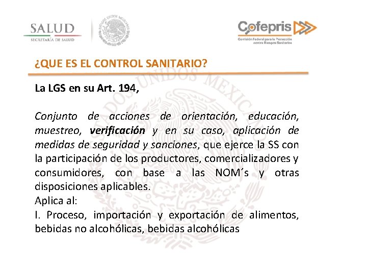¿QUE ES EL CONTROL SANITARIO? La LGS en su Art. 194, Conjunto de acciones