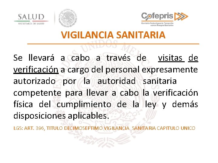 VIGILANCIA SANITARIA Se llevará a cabo a través de visitas de verificación a cargo