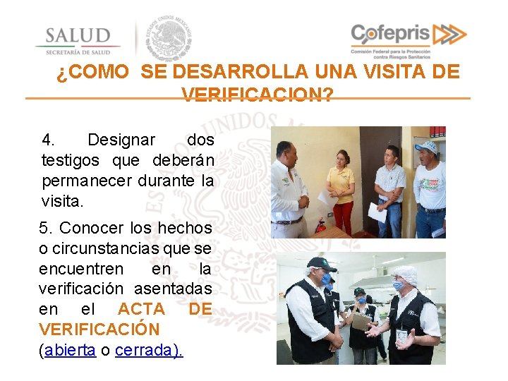 ¿COMO SE DESARROLLA UNA VISITA DE VERIFICACION? 4. Designar dos testigos que deberán permanecer