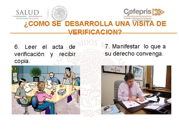 ¿COMO SE DESARROLLA UNA VISITA DE VERIFICACION? 6. Leer el acta de verificación y