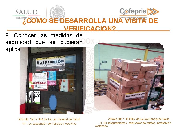 ¿COMO SE DESARROLLA UNA VISITA DE VERIFICACION? 9. Conocer las medidas de seguridad que