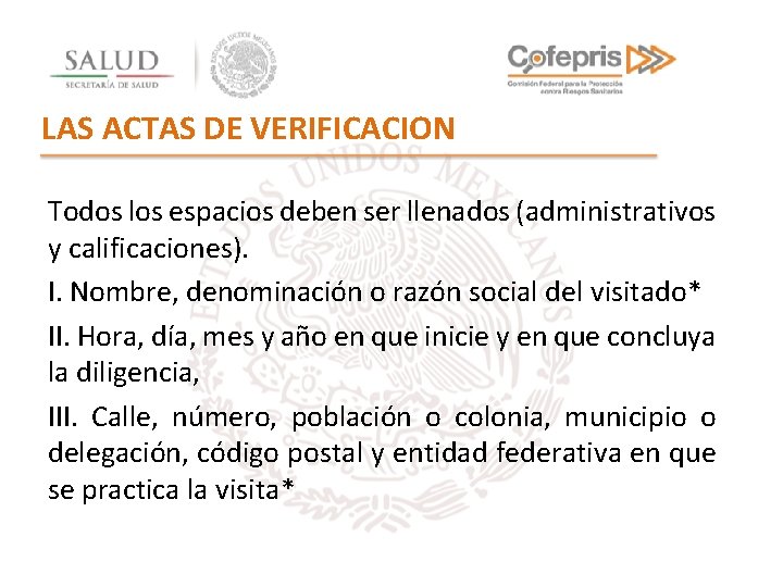 LAS ACTAS DE VERIFICACION Todos los espacios deben ser llenados (administrativos y calificaciones). I.