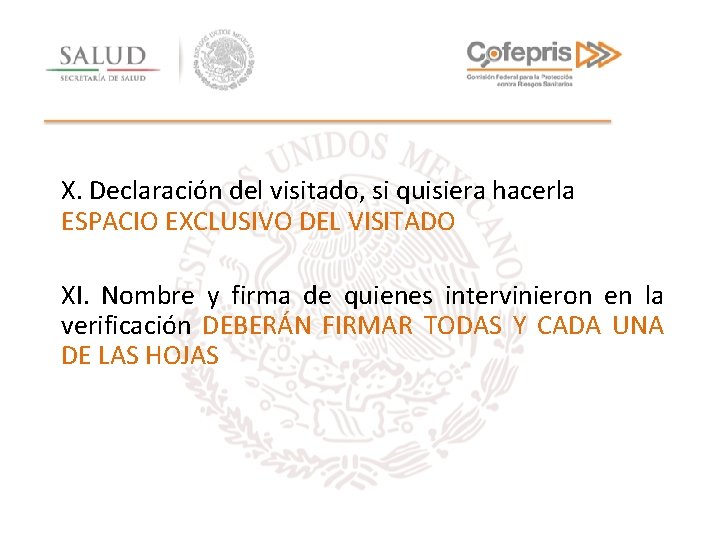 X. Declaración del visitado, si quisiera hacerla ESPACIO EXCLUSIVO DEL VISITADO XI. Nombre y