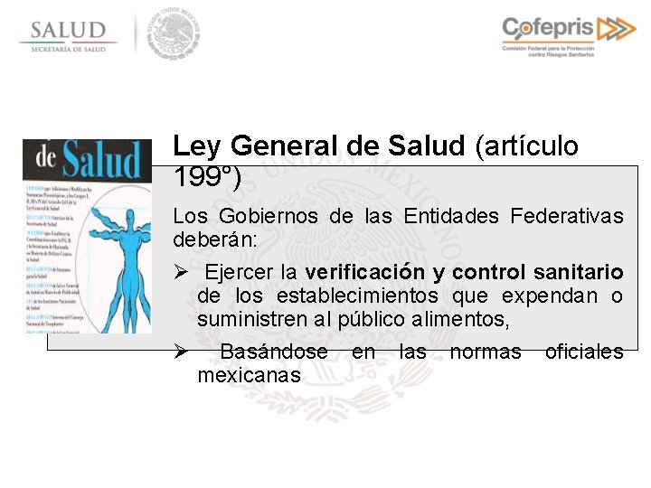 Ley General de Salud (artículo 199°) Los Gobiernos de las Entidades Federativas deberán: Ø