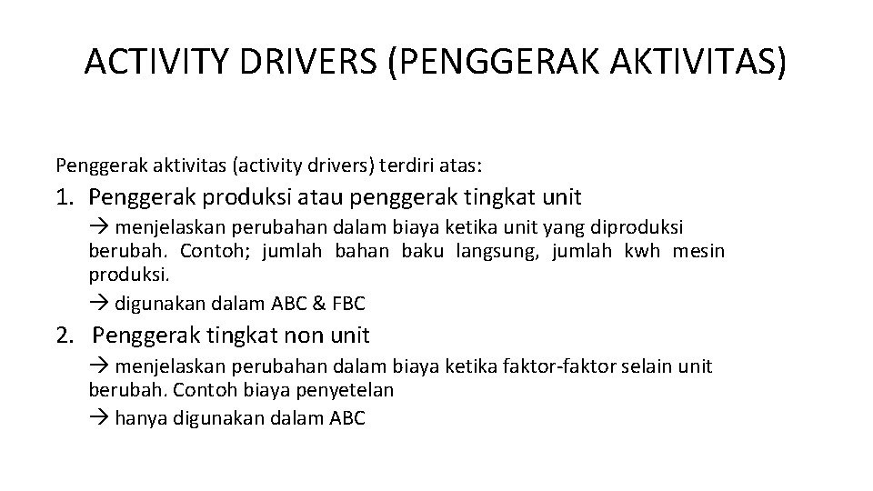 ACTIVITY DRIVERS (PENGGERAK AKTIVITAS) Penggerak aktivitas (activity drivers) terdiri atas: 1. Penggerak produksi atau