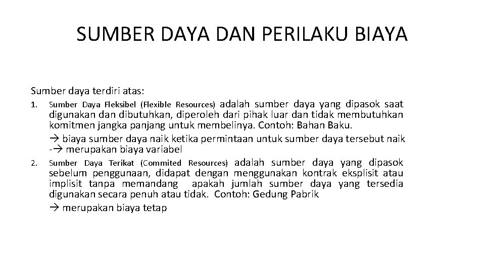 SUMBER DAYA DAN PERILAKU BIAYA Sumber daya terdiri atas: adalah sumber daya yang dipasok