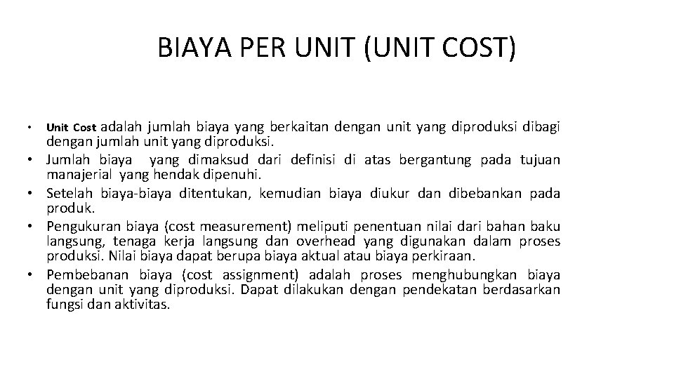 BIAYA PER UNIT (UNIT COST) • • • adalah jumlah biaya yang berkaitan dengan