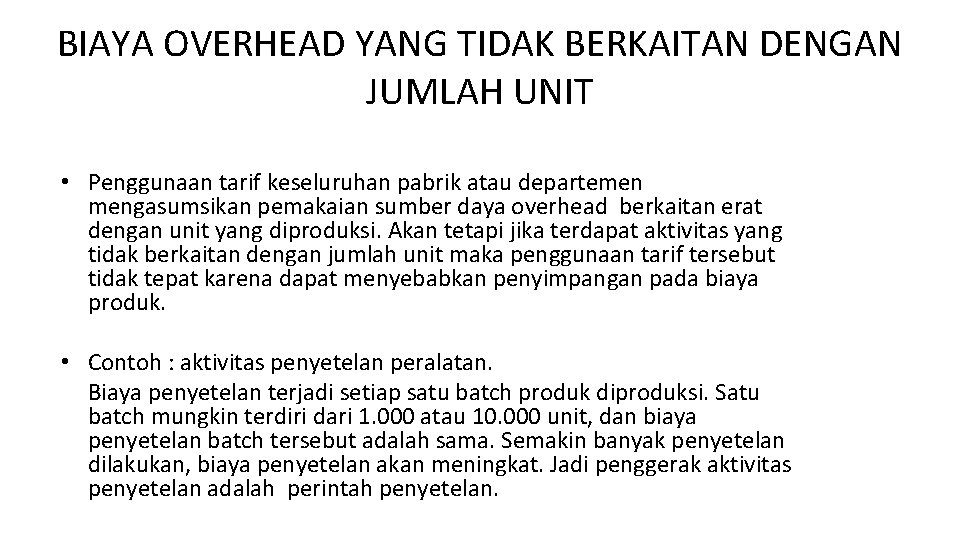 BIAYA OVERHEAD YANG TIDAK BERKAITAN DENGAN JUMLAH UNIT • Penggunaan tarif keseluruhan pabrik atau