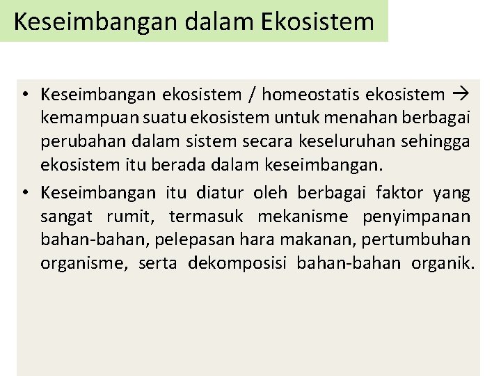 Keseimbangan dalam Ekosistem • Keseimbangan ekosistem / homeostatis ekosistem kemampuan suatu ekosistem untuk menahan