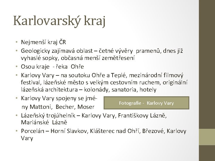 Karlovarský kraj • Nejmenší kraj ČR • Geologicky zajímavá oblast – četné vývěry pramenů,