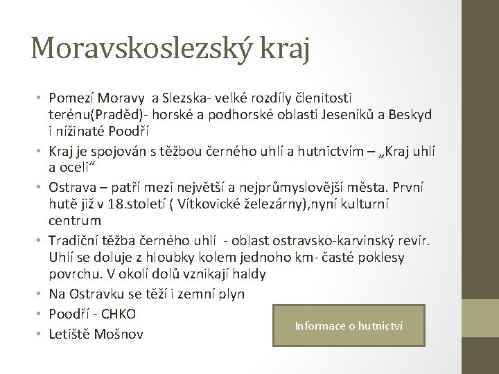 Moravskoslezský kraj • Pomezí Moravy a Slezska- velké rozdíly členitosti terénu(Praděd)- horské a podhorské