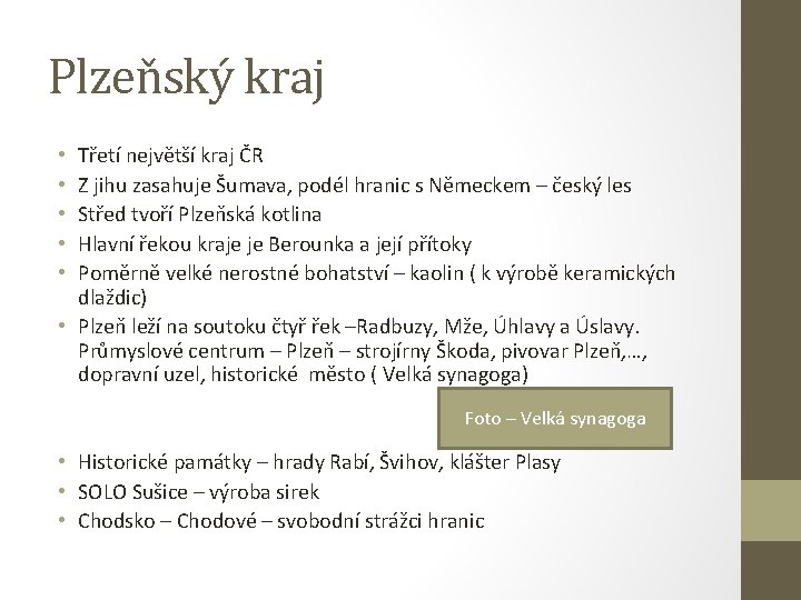 Plzeňský kraj Třetí největší kraj ČR Z jihu zasahuje Šumava, podél hranic s Německem