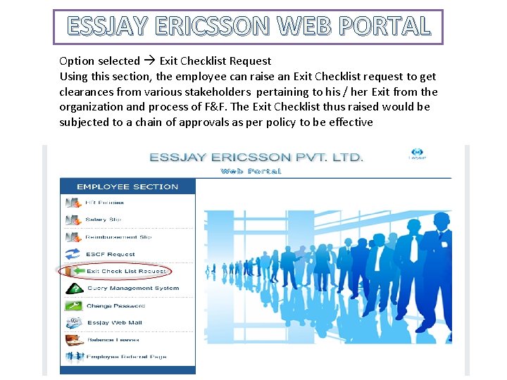 ESSJAY ERICSSON WEB PORTAL Option selected Exit Checklist Request Using this section, the employee ESSJAY ERICSSON WEB PORTAL Option selected Exit Checklist Request Using this section, the employee