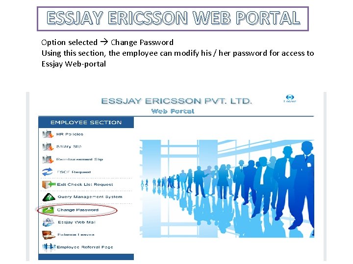 ESSJAY ERICSSON WEB PORTAL Option selected Change Password Using this section, the employee can
