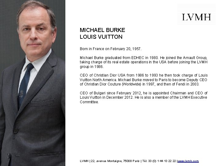 MICHAEL BURKE LOUIS VUITTON Born in France on February 20, 1957. Michael Burke graduated