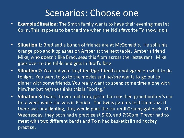 Scenarios: Choose one • Example Situation: The Smith family wants to have their evening