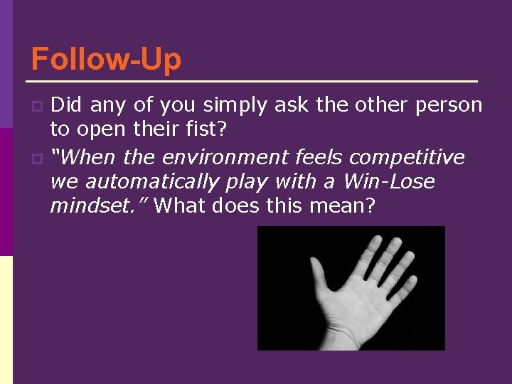 Follow-Up Did any of you simply ask the other person to open their fist?