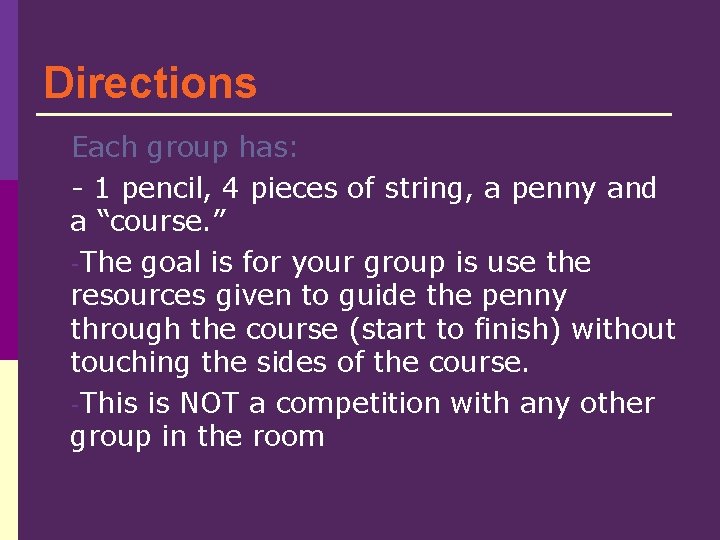 Directions Each group has: - 1 pencil, 4 pieces of string, a penny and Directions Each group has: - 1 pencil, 4 pieces of string, a penny and